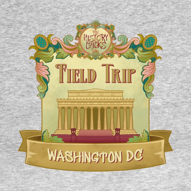 Washington D.C. Field Trip! by The History Chicks